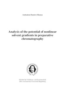 Analysis of the potential of nonlinear solvent gradients in preparative chromatography [Elektronische Ressource] / von Andualem Damtew Hamza