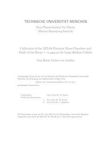 Calibration of the ATLAS precision muon chambers and study of the decay _t63 [tau] → _m63_m63_m63 [mymymy] at the large hadron collider [Elektronische Ressource] / Jörg Horst Jochen von Loeben