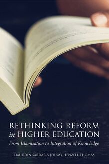Rethinking Reform in Higher Education from Islamization to Integration of Knowledge
