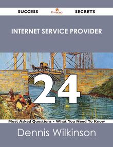 Internet service provider 24 Success Secrets - 24 Most Asked Questions On Internet service provider - What You Need To Know