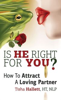 Is He Right For You?  How To Attract a Loving Partner