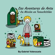 Las Aventuras de Antu - La Misión en Tenochtitlan