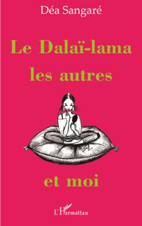Le Dalaï-lama, les autres et moi