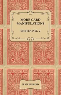 More Card Manipulations - Series No. 2