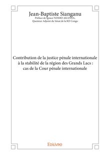 Contribution de la justice pénale internationale à la stabilité de la région des Grands Lacs : cas de la Cour pénale internationale