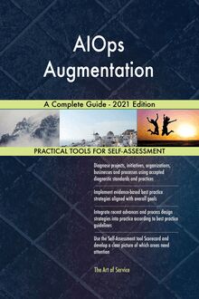 AIOps Augmentation A Complete Guide - 2021 Edition