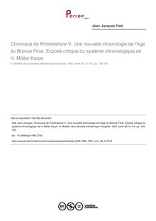 Chronique de Protohistoire V. Une nouvelle chronologie de l Age du Bronze Final. Exposé critique du système chronologique de H. Müller Karpe - article ; n°3 ; vol.58, pg 184-195