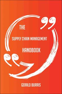 The Supply Chain Management Handbook - Everything You Need To Know About Supply Chain Management