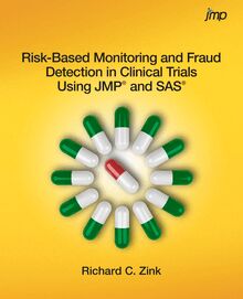 Risk-Based Monitoring and Fraud Detection in Clinical Trials Using JMP and SAS