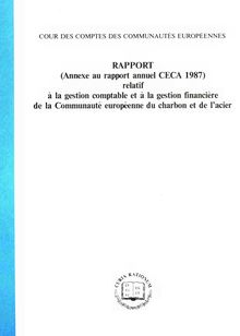 RAPPORT (Annexe au rapport annuel CECA 1987) relatif à la gestion comptable et à la gestion financière de la Communauté européenne du charbon et de l acier