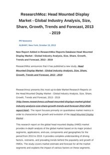 ResearchMoz: Head Mounted Display Market - Global Industry Analysis, Size, Share, Growth, Trends and Forecast, 2013 - 2019