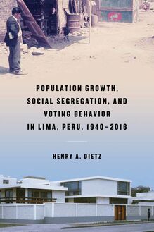 Population Growth, Social Segregation, and Voting Behavior in Lima, Peru, 1940–2016