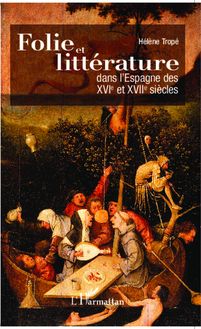 Folie et littérature dans l Espagne des XVI° et XVII° siècles