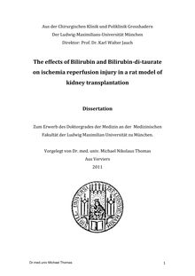 The effects of Bilirubin and Bilirubin-di-taurate on ischemia reperfusion injury in a rat model of kidney transplantation [Elektronische Ressource] / Michael Thomas. Betreuer: Markus Rentsch