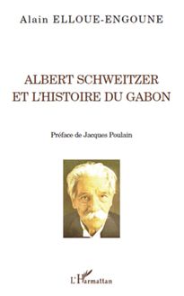 Albert Schweitzer et l histoire du Gabon