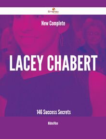 New- Complete Lacey Chabert - 146 Success Secrets