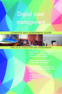 Digital asset management Complete Self-Assessment Guide