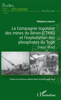 La compagnie togolaise des mines du Bénin (CTMB) et l exploitation des phosphates du Togo