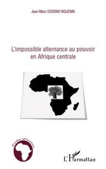 L impossible alternance au pouvoir en Afrique centrale