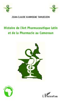 Histoire de l Art Pharmaceutique latin et de la Pharmacie au Cameroun