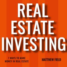 Real Estate Investing: 7 Ways To Make Money In Real Estate