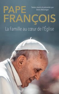Pape François - La famille au cœur de l Église