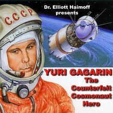 Yuri Gagarin:  The Counterfeit Cosmonaut Hero