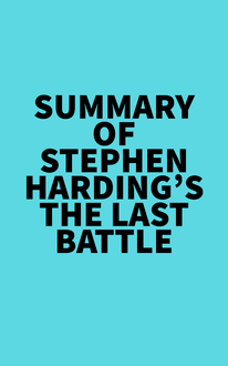 Summary of Stephen Harding s The Last Battle