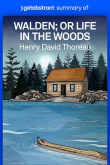 Summary of Walden; or Life in the Woods by Henry Thoreau