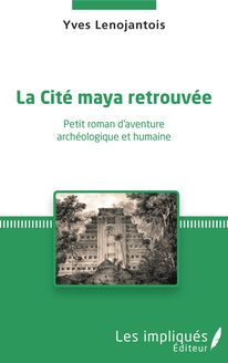 La Cité maya retrouvée