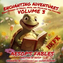 Enchanting Adventures: Short Stories of Magic, Myth, and Folklore for Children - Volume 3: Aesop s Fables
