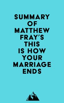 Summary of Matthew Fray s This Is How Your Marriage Ends
