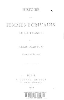 Histoire des femmes écrivains de la France / par Henri Carton,...