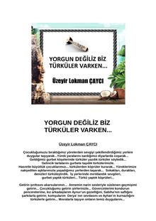 Üzeyir Lokman ÇAYCI : YORGUN DEĞİLİZ BİZ TÜRKÜLER VARKEN...