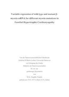 Variable expression of wild type and mutant β-myosin [beta-myosin] mRNA for different myosin mutations in familial hypertrophic cardiomyopathy [Elektronische Ressource] / von Snigdha Tripathi