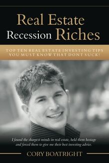 Real Estate Recession Riches - Top 10 Real Estate Investing Tips That Don t Suck!