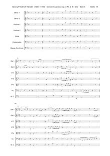 Partition , Gavotte, Concerto Grosso en B-flat major, Solo: Oboe + 2 Violins, 2 Cellos Orchestra: 2 Oboes + 2 Violins, Viola, Cello + Continuo (Basses, Bassoons, Keyboard) I. Vivace: Oboe 1, 2, Violin 1, 2 (concertino), Violins I, II, Violas, Cellos / Continuo (Basses, Keyboard)II. Largo: Oboe (Solo), Violins I, II, Violas, Cello 1, 2 (concertino), Cellos / Continuo (Basses, Keyboard)III. Allegro: Oboe 1, 2, Violins I, II, Violas, Cello / Continuo (Basses, Keyboard)IV. Minuetto: Oboe 1, 2, Violin 1,2 (concertino), Violins I, II, Violas, Cellos / Continuo (Basses, Keyboard)V. Gavotte: Oboe 1, 2, Violins I, II, Violas, Cellos, Continuo (Basses, Bassoons, Keyboard)