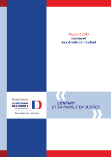 L enfant et sa parole en justice - Rapport 2013 consacré aux droits de l enfant