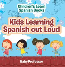 Kids Learning Spanish out Loud | Children s Learn Spanish Books