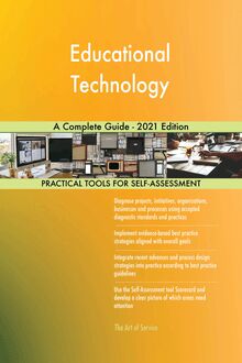Educational Technology A Complete Guide - 2021 Edition