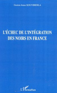 L échec de l intégration des noirs en France