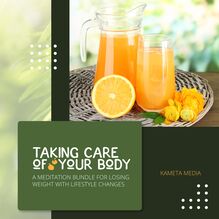 Taking Care of Your Body: A Meditation Bundle for Losing Weight with Lifestyle Changes