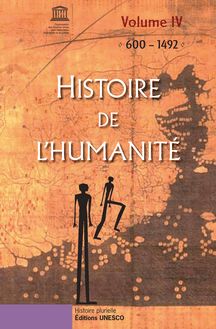 Le Nouveau Monde - Histoire de l humanité, volume IV: 600-1492 ...
