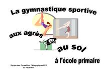 La gymnastique sportive l école primaire La gymnastique aux agrès et au sol Equipe des Conseillers Pédagogiques EPS Page sur