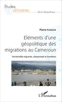 Eléments d une géopolitique des migrations au Cameroun