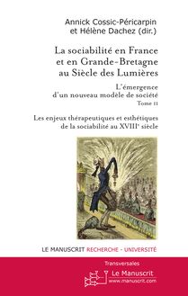 La sociabilité en France et en Grande Bretagne au siècle des Lumières. Tome II