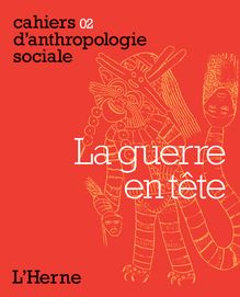 Cahier d Anthropologie sociale N° 2 : La guerre en tête