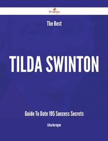 The Best Tilda Swinton Guide To Date - 195 Success Secrets