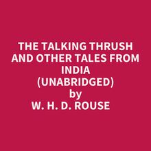 The Talking Thrush And Other Tales From India (Unabridged)