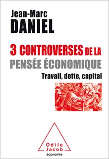 3 controverses de la pensée économique : Travail, dette, capital